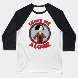 leave me .... Girl Baseball T-Shirt